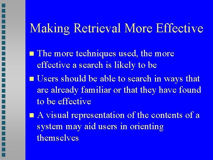 Making Retrieval More Effective The more techniques used, the more effective a search is