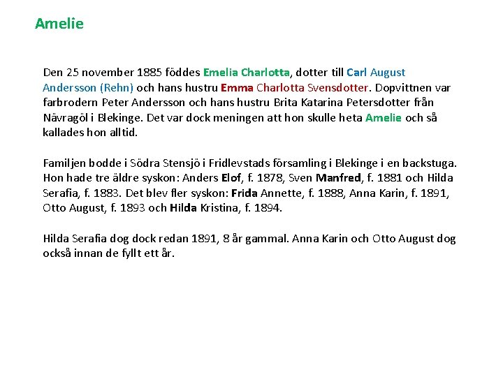 Amelie Den 25 november 1885 föddes Emelia Charlotta, dotter till Carl August Andersson (Rehn)