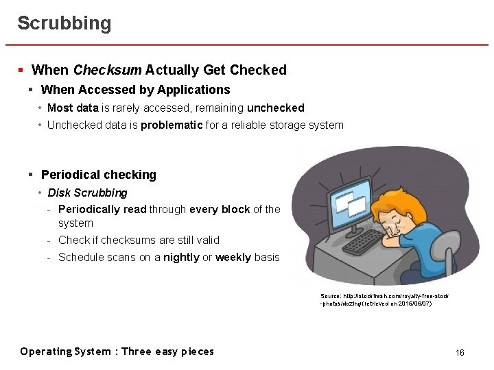 Scrubbing § When Checksum Actually Get Checked § When Accessed by Applications • Most Scrubbing § When Checksum Actually Get Checked § When Accessed by Applications • Most