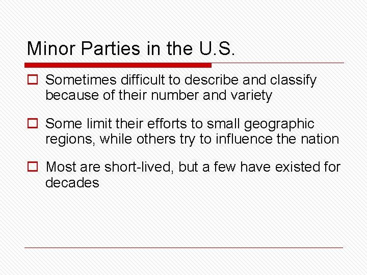 Minor Parties in the U. S. o Sometimes difficult to describe and classify because