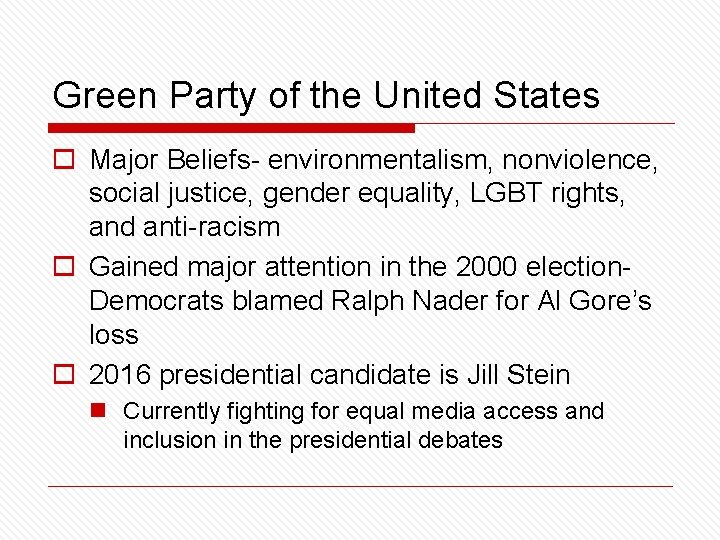 Green Party of the United States o Major Beliefs- environmentalism, nonviolence, social justice, gender