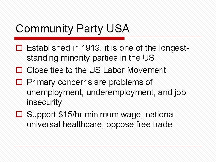 Community Party USA o Established in 1919, it is one of the longeststanding minority