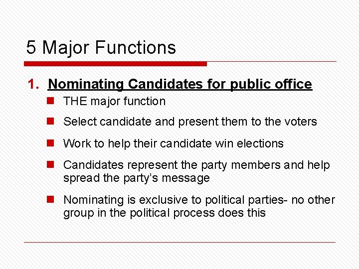 5 Major Functions 1. Nominating Candidates for public office n THE major function n