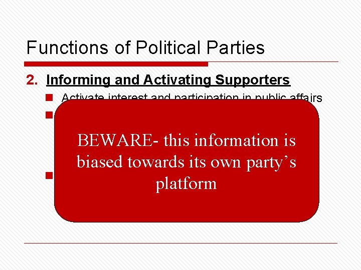 Functions of Political Parties 2. Informing and Activating Supporters n Activate interest and participation