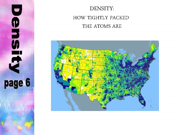 DENSITY: HOW TIGHTLY PACKED THE ATOMS ARE 