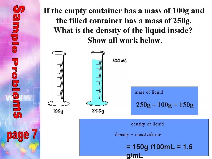 If the empty container has a mass of 100 g and the filled container