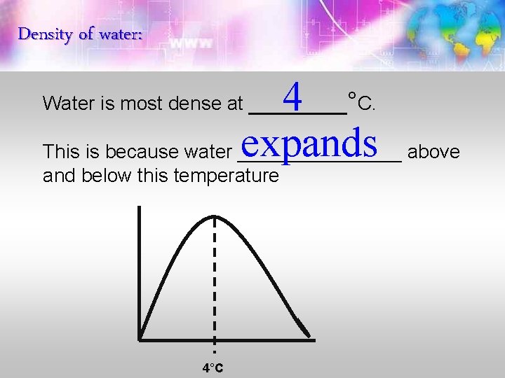 Density of water: 4 expands above This is because water ________ Water is most