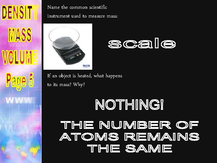 Name the common scientific instrument used to measure mass: If an object is heated,