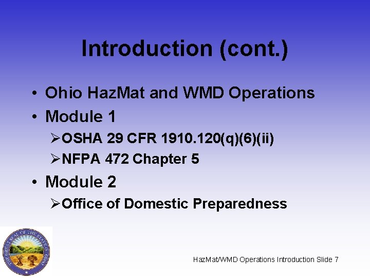 Introduction (cont. ) • Ohio Haz. Mat and WMD Operations • Module 1 ØOSHA