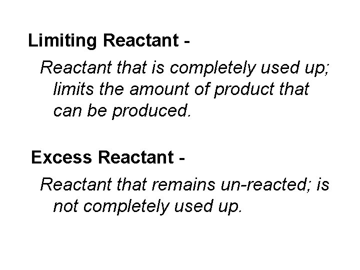 Limiting Reactant that is completely used up; limits the amount of product that can