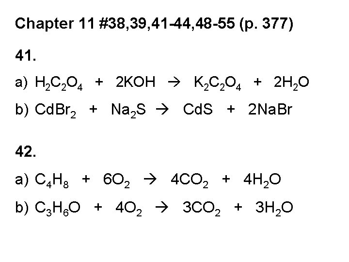 Chapter 11 #38, 39, 41 -44, 48 -55 (p. 377) 41. a) H 2