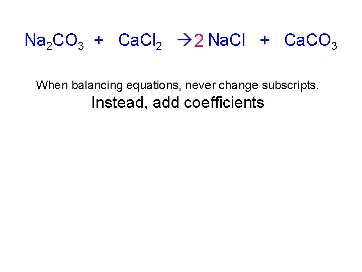 Na 2 CO 3 + Ca. Cl 2 2 Na. Cl + Ca. CO