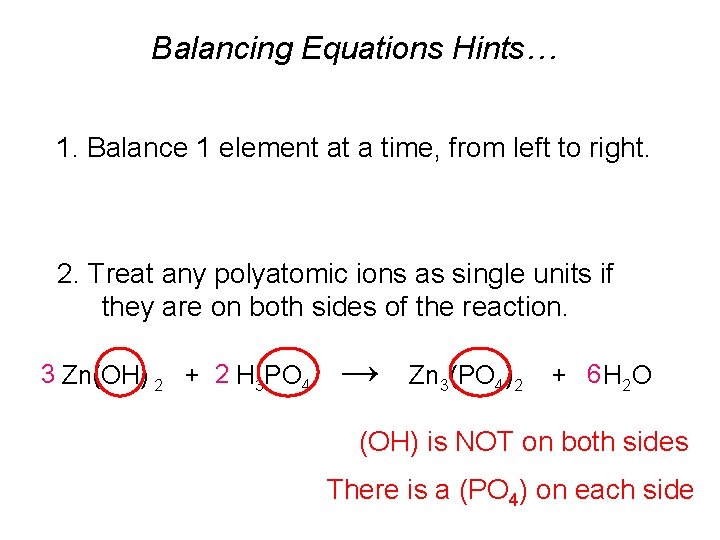 Balancing Equations Hints… 1. Balance 1 element at a time, from left to right.