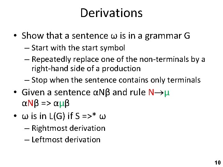 Derivations • Show that a sentence ω is in a grammar G – Start