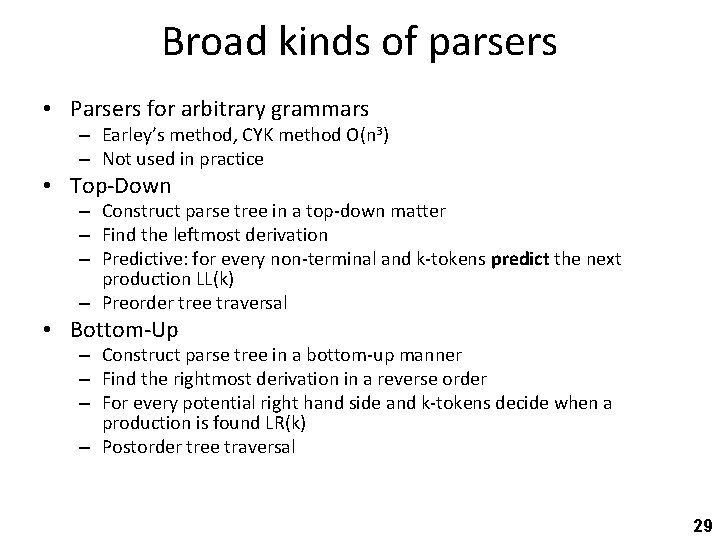 Broad kinds of parsers • Parsers for arbitrary grammars – Earley’s method, CYK method