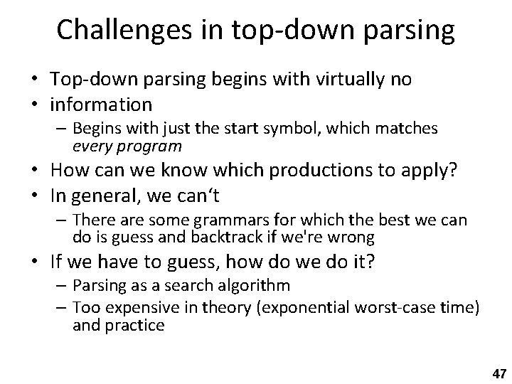 Challenges in top-down parsing • Top-down parsing begins with virtually no • information –