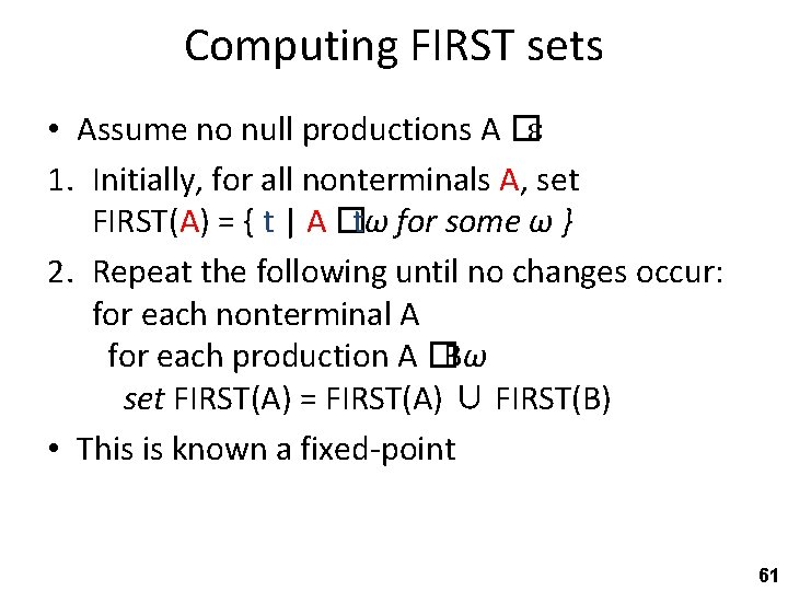 Computing FIRST sets • Assume no null productions A � 1. Initially, for all