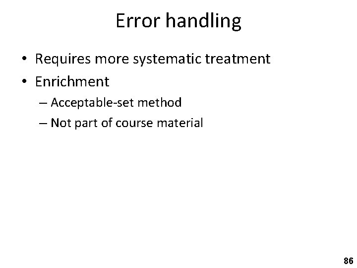 Error handling • Requires more systematic treatment • Enrichment – Acceptable-set method – Not