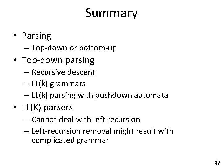 Summary • Parsing – Top-down or bottom-up • Top-down parsing – Recursive descent –