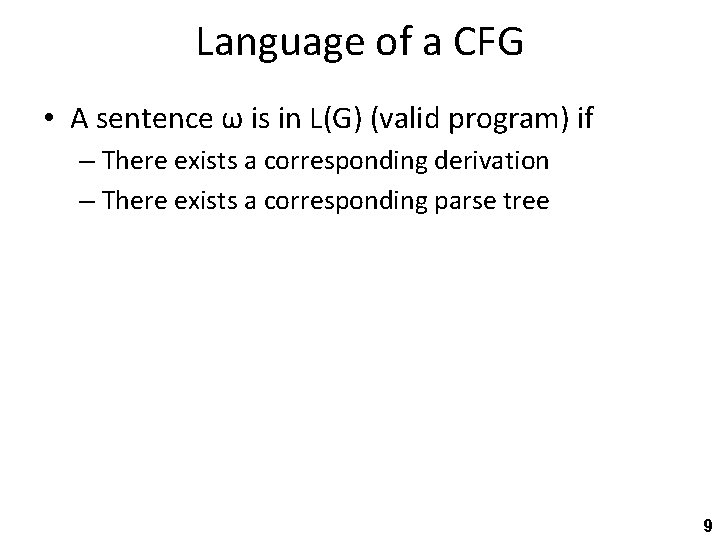 Language of a CFG • A sentence ω is in L(G) (valid program) if