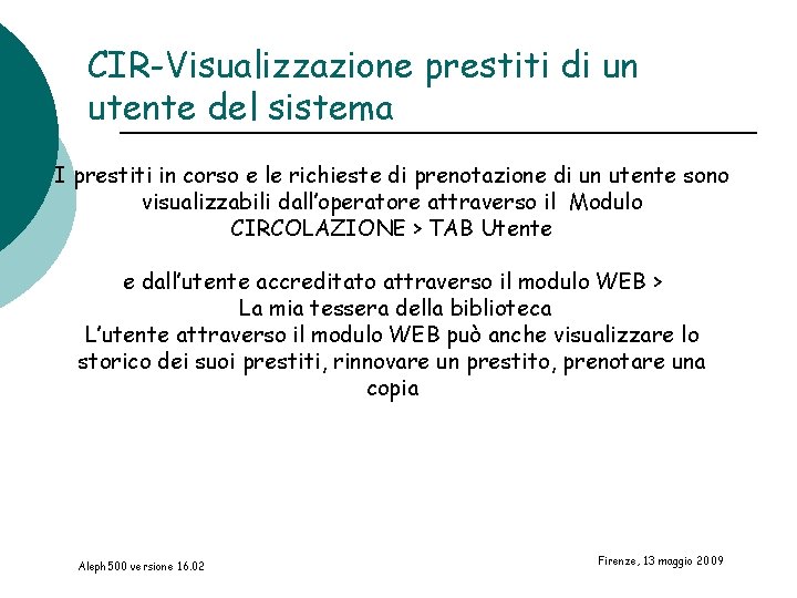 CIR-Visualizzazione prestiti di un utente del sistema I prestiti in corso e le richieste