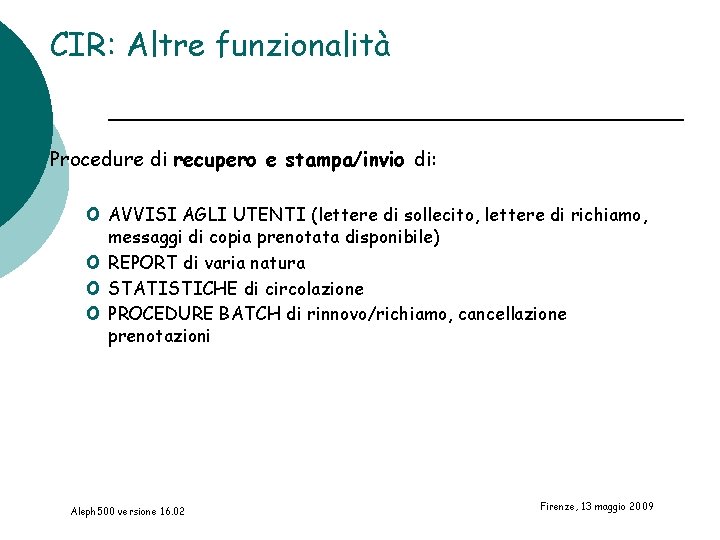 CIR: Altre funzionalità Procedure di recupero e stampa/invio di: o AVVISI AGLI UTENTI (lettere