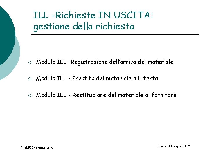 ILL -Richieste IN USCITA: gestione della richiesta ¡ Modulo ILL -Registrazione dell’arrivo del materiale