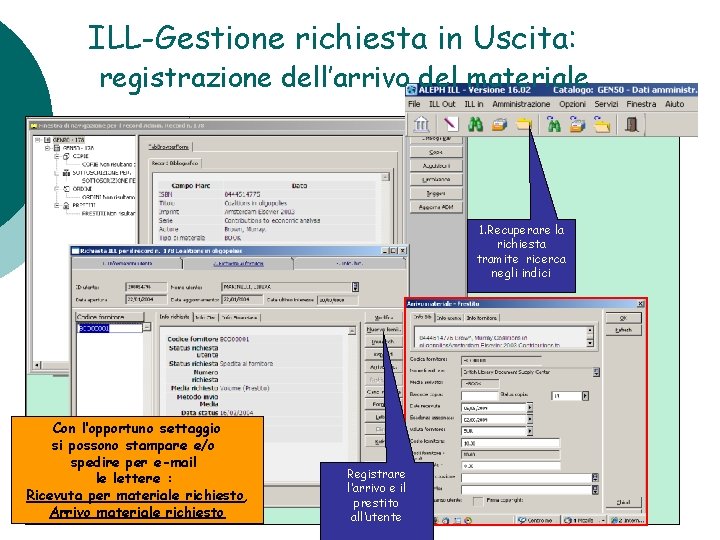 ILL-Gestione richiesta in Uscita: registrazione dell’arrivo del materiale 1. Recuperare la richiesta tramite ricerca