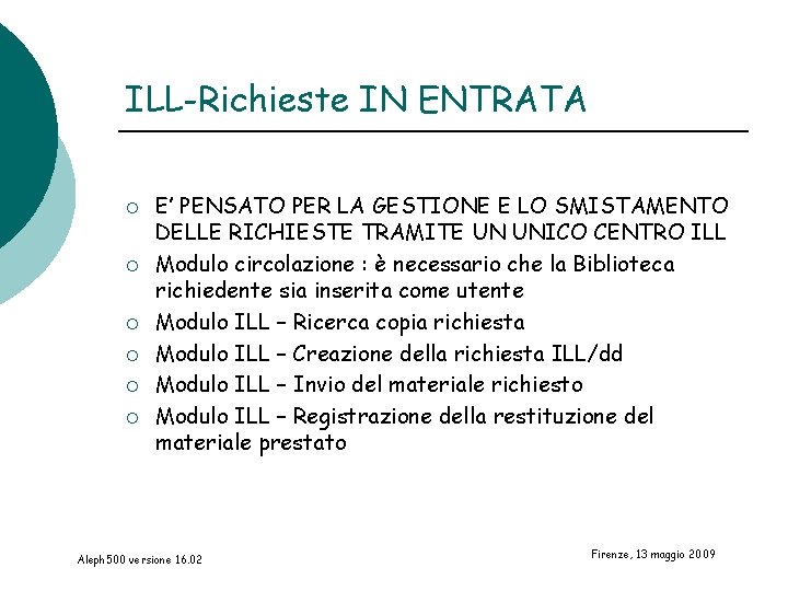 ILL-Richieste IN ENTRATA ¡ ¡ ¡ E’ PENSATO PER LA GESTIONE E LO SMISTAMENTO