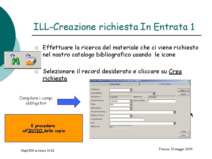 ILL-Creazione richiesta In Entrata 1 ¡ ¡ Effettuare la ricerca del materiale che ci
