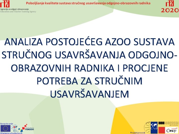 ANALIZA POSTOJEĆEG AZOO SUSTAVA STRUČNOG USAVRŠAVANJA ODGOJNOOBRAZOVNIH RADNIKA I PROCJENE POTREBA ZA STRUČNIM USAVRŠAVANJEM