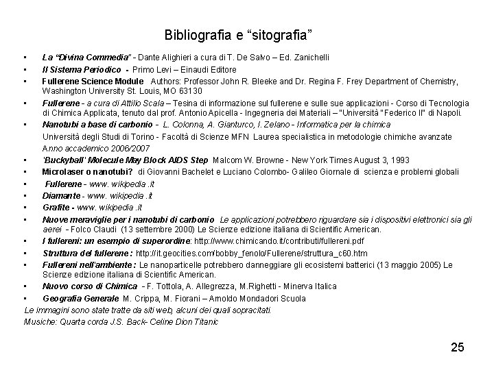 Bibliografia e “sitografia” • • • La “Divina Commedia” - Dante Alighieri a cura