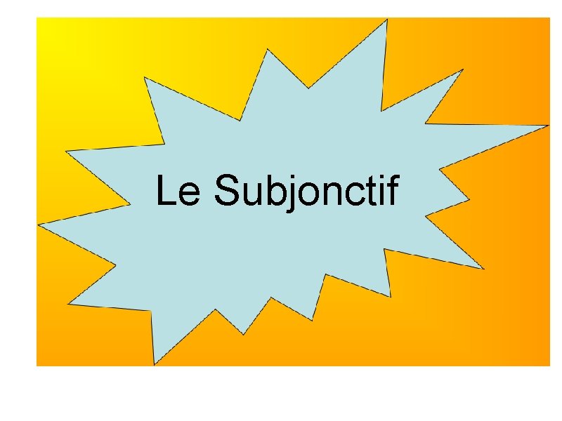 Le Subjonctif 