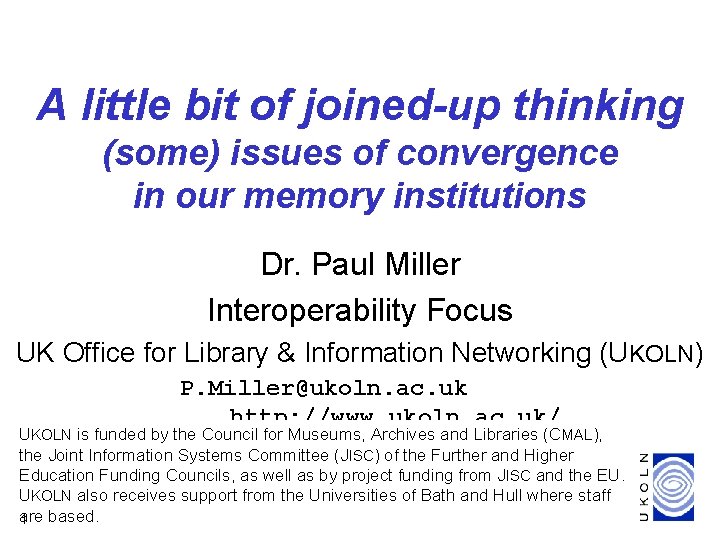 A little bit of joined-up thinking (some) issues of convergence in our memory institutions