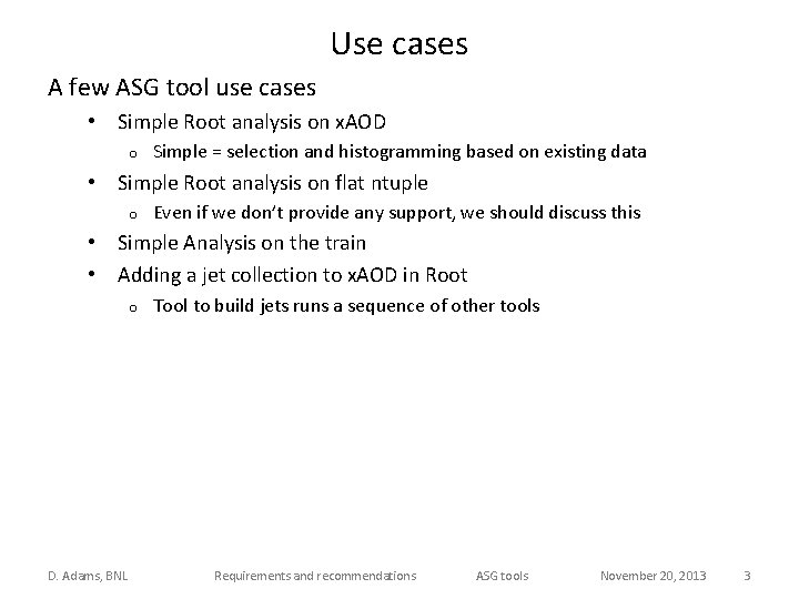 Use cases A few ASG tool use cases • Simple Root analysis on x.