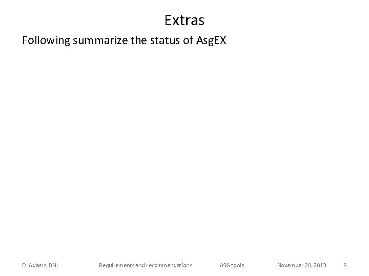 Extras Following summarize the status of Asg. EX D. Adams, BNL Requirements and recommendations