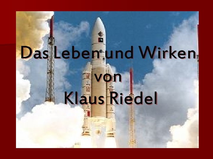 Das Leben und Wirken von Klaus Riedel 