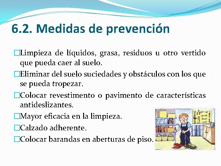 6. 2. Medidas de prevención �Limpieza de líquidos, grasa, residuos u otro vertido que