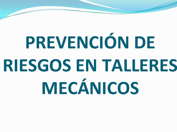 PREVENCIÓN DE RIESGOS EN TALLERES MECÁNICOS 