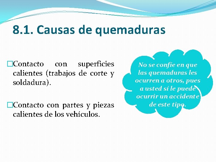 8. 1. Causas de quemaduras �Contacto con superficies calientes (trabajos de corte y soldadura).