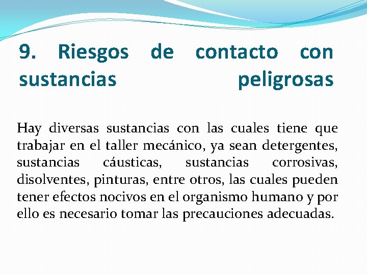 9. Riesgos de contacto con sustancias peligrosas Hay diversas sustancias con las cuales tiene