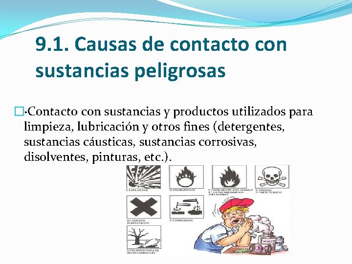 9. 1. Causas de contacto con sustancias peligrosas �·Contacto con sustancias y productos utilizados