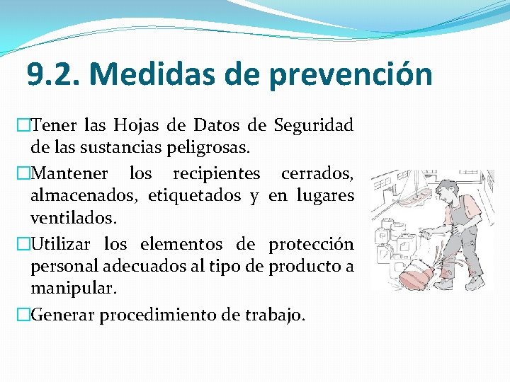 9. 2. Medidas de prevención �Tener las Hojas de Datos de Seguridad de las