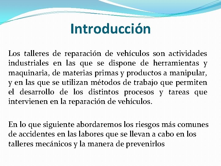 Introducción Los talleres de reparación de vehículos son actividades industriales en las que se