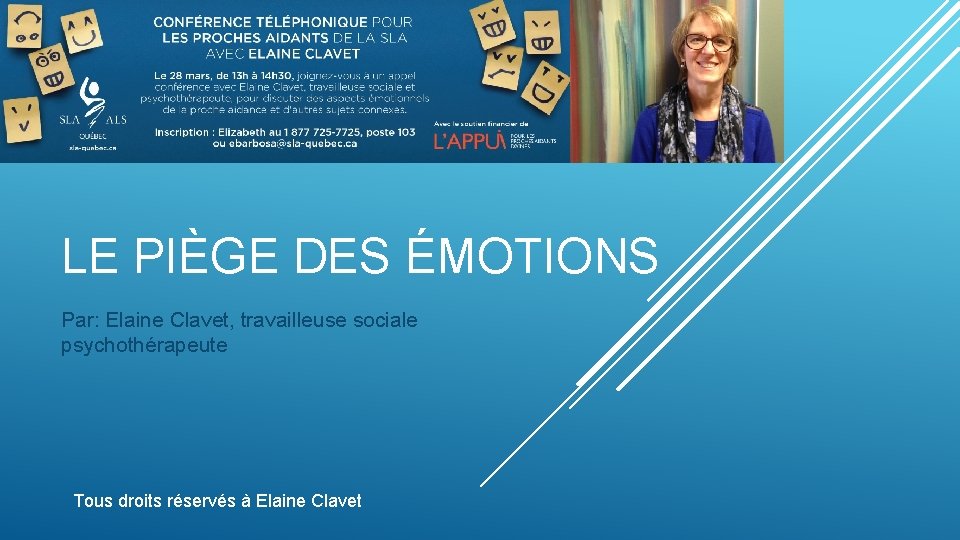 LE PIÈGE DES ÉMOTIONS Par: Elaine Clavet, travailleuse sociale psychothérapeute Tous droits réservés à LE PIÈGE DES ÉMOTIONS Par: Elaine Clavet, travailleuse sociale psychothérapeute Tous droits réservés à