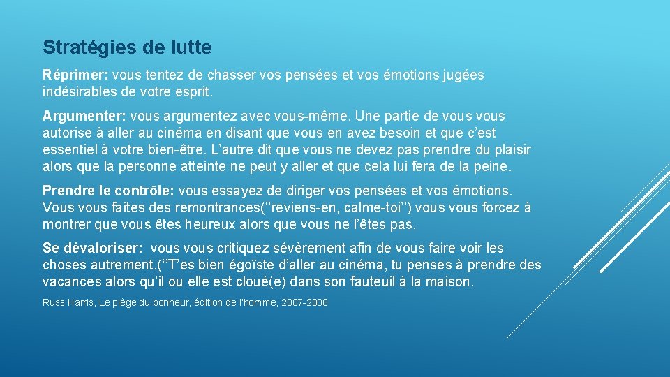 Stratégies de lutte Réprimer: vous tentez de chasser vos pensées et vos émotions jugées Stratégies de lutte Réprimer: vous tentez de chasser vos pensées et vos émotions jugées