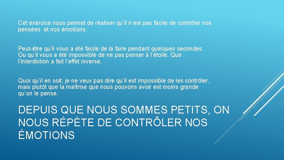 Cet exercice nous permet de réaliser qu’il n’est pas facile de contrôler nos pensées Cet exercice nous permet de réaliser qu’il n’est pas facile de contrôler nos pensées
