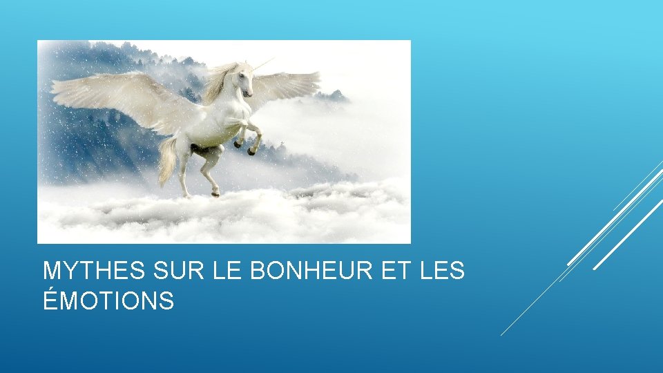 MYTHES SUR LE BONHEUR ET LES ÉMOTIONS MYTHES SUR LE BONHEUR ET LES ÉMOTIONS
