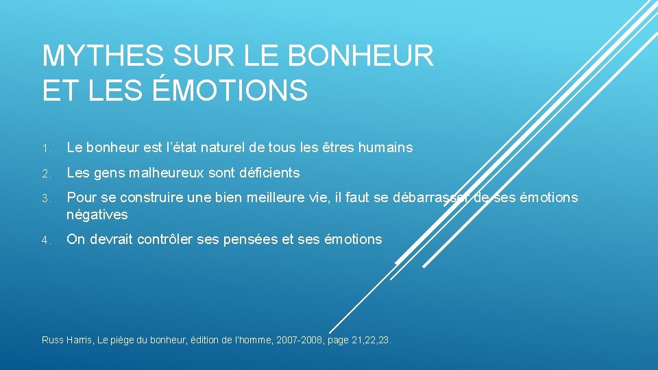 MYTHES SUR LE BONHEUR ET LES ÉMOTIONS 1. Le bonheur est l’état naturel de MYTHES SUR LE BONHEUR ET LES ÉMOTIONS 1. Le bonheur est l’état naturel de