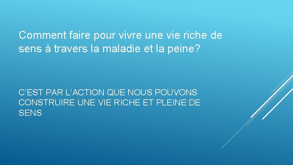 Comment faire pour vivre une vie riche de sens à travers la maladie et Comment faire pour vivre une vie riche de sens à travers la maladie et